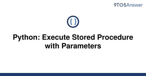 Python programs can call stored procedures that perform other database. . Python execute stored procedure with parameters sqlalchemy